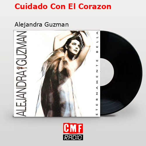 Cuidado Con El Corazon – Alejandra Guzman