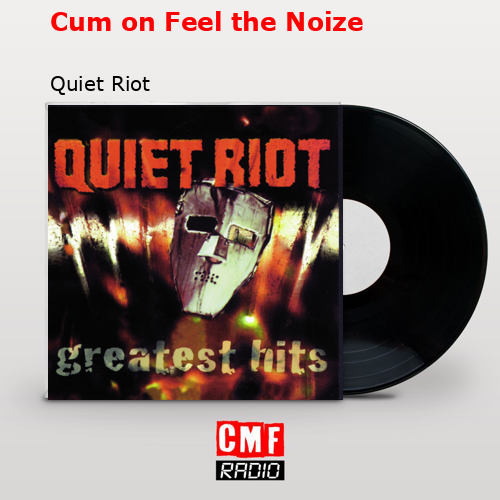 Cum on Feel the Noize – Quiet Riot
