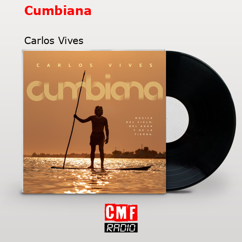 Cumbiana – Carlos Vives