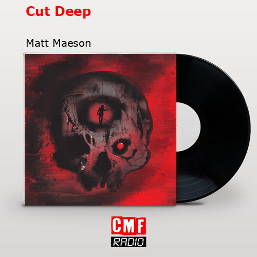 Cut Deep – Matt Maeson