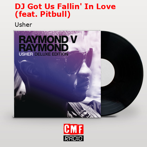 DJ Got Us Fallin’ In Love (feat. Pitbull) – Usher
