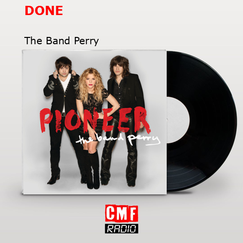 DONE – The Band Perry