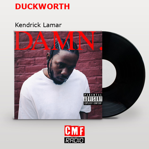 DUCKWORTH – Kendrick Lamar
