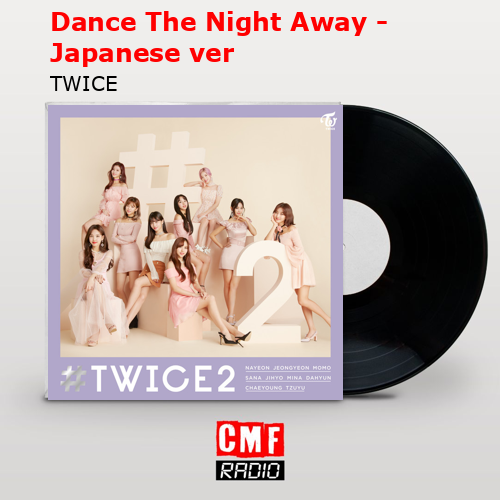 Dance The Night Away – Japanese ver – TWICE