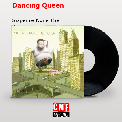 Dancing Queen – Sixpence None The Richer