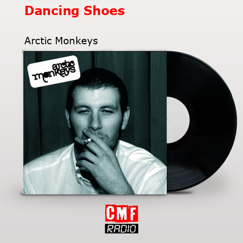 Dancing Shoes – Arctic Monkeys