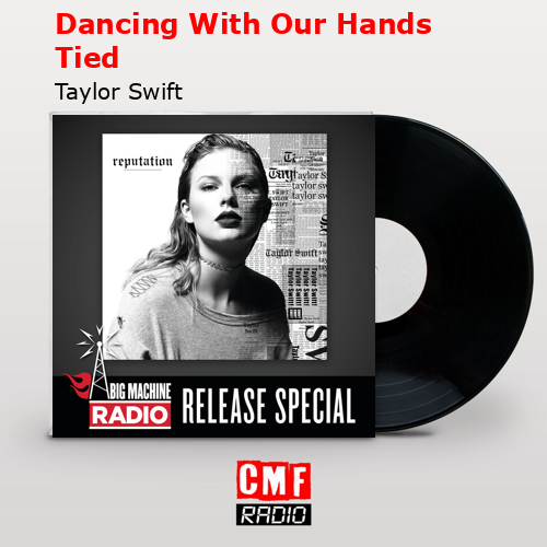 Dancing With Our Hands Tied – Taylor Swift