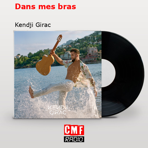 Dans mes bras – Kendji Girac