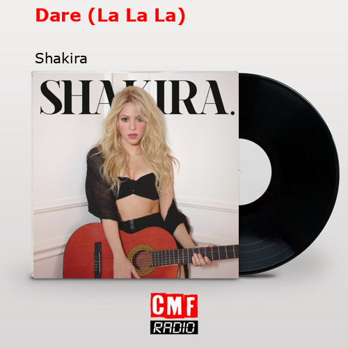 Dare (La La La) – Shakira