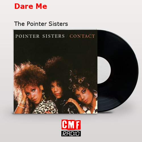 Dare Me – The Pointer Sisters