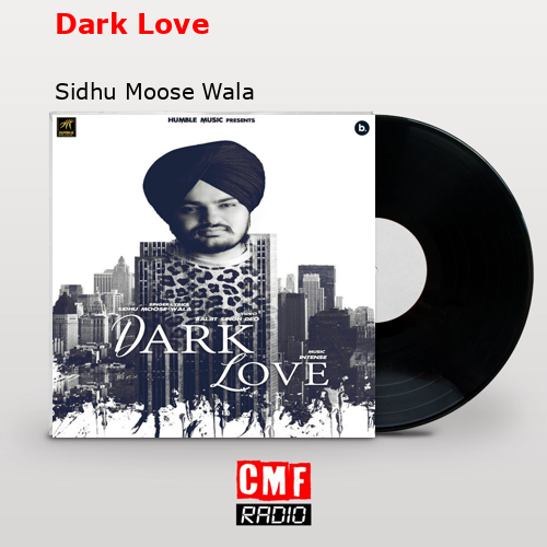 Dark Love – Sidhu Moose Wala