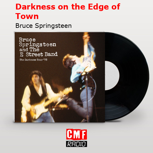 Darkness on the Edge of Town – Bruce Springsteen