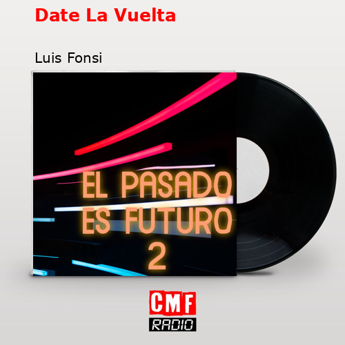 Date La Vuelta – Luis Fonsi