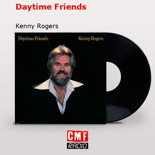 Daytime Friends – Kenny Rogers
