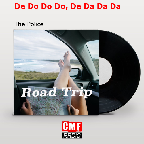 De Do Do Do, De Da Da Da – The Police