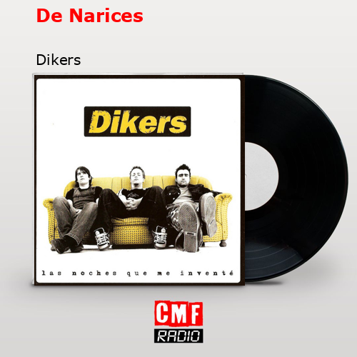 De Narices – Dikers