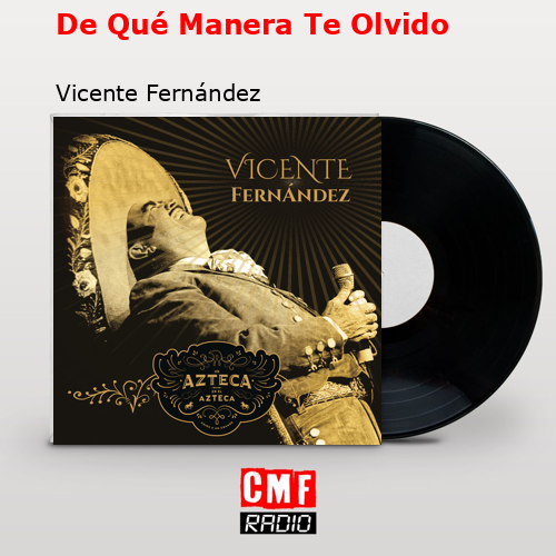 final cover De Que Manera Te Olvido Vicente Fernandez