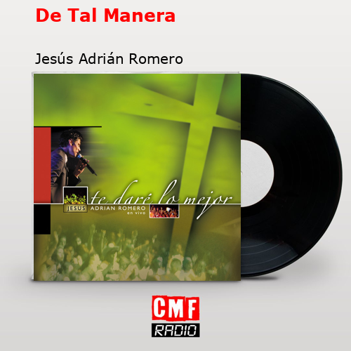 De Tal Manera – Jesús Adrián Romero