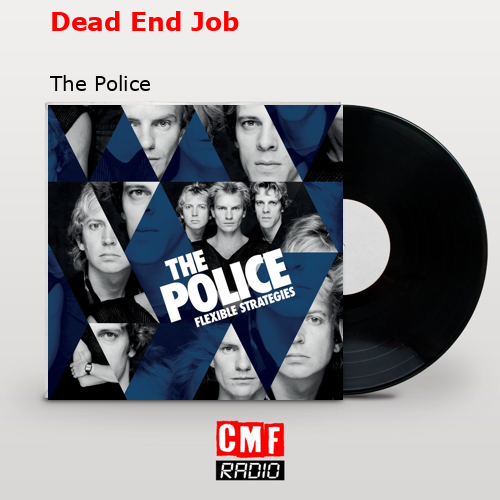 Dead End Job – The Police