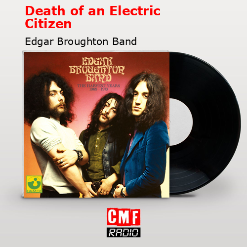 Death of an Electric Citizen – Edgar Broughton Band