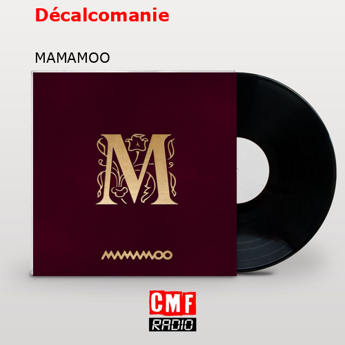 Décalcomanie – MAMAMOO