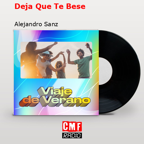Deja Que Te Bese – Alejandro Sanz