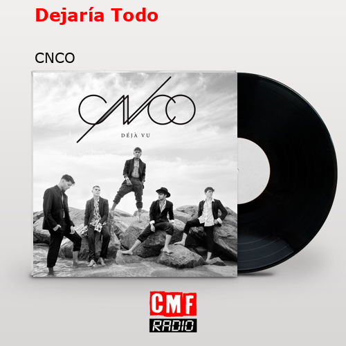 Dejaría Todo – CNCO