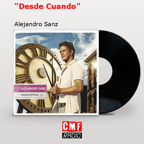 «Desde Cuando» – Alejandro Sanz