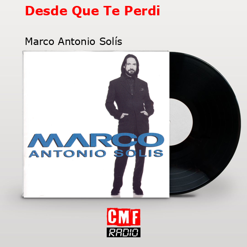 final cover Desde Que Te Perdi Marco Antonio Solis