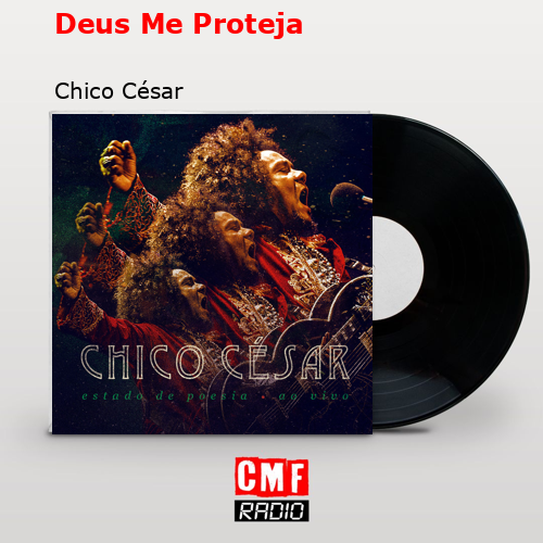 Deus Me Proteja – Chico César