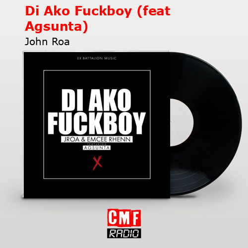 Di Ako Fuckboy (feat Agsunta) – John Roa