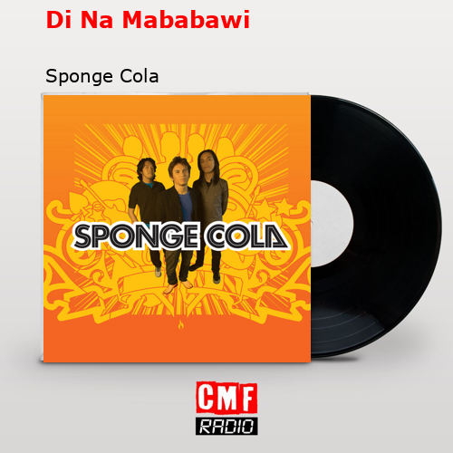 Di Na Mababawi – Sponge Cola