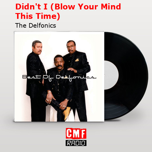 final cover Didnt I Blow Your Mind This Time The Delfonics