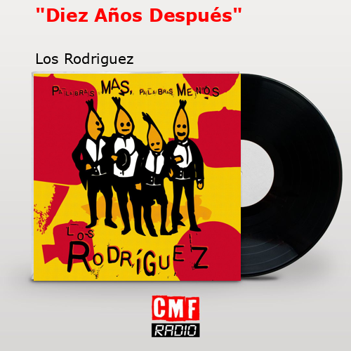 «Diez Años Después» – Los Rodriguez