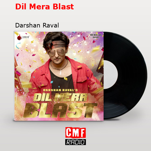 Dil Mera Blast – Darshan Raval