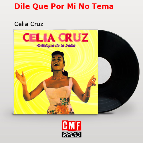 final cover Dile Que Por Mi No Tema Celia Cruz