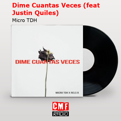 Dime Cuantas Veces (feat Justin Quiles) – Micro TDH