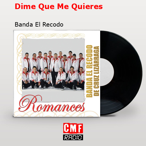 Dime Que Me Quieres – Banda El Recodo