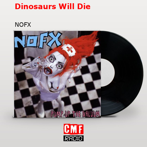 Dinosaurs Will Die – NOFX