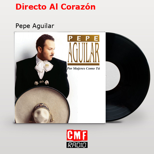 Directo Al Corazón – Pepe Aguilar
