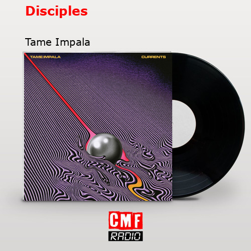 Disciples – Tame Impala
