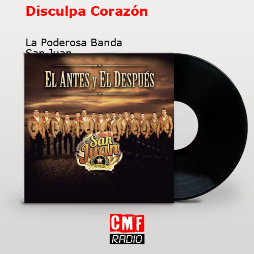 Disculpa Corazón – La Poderosa Banda San Juan