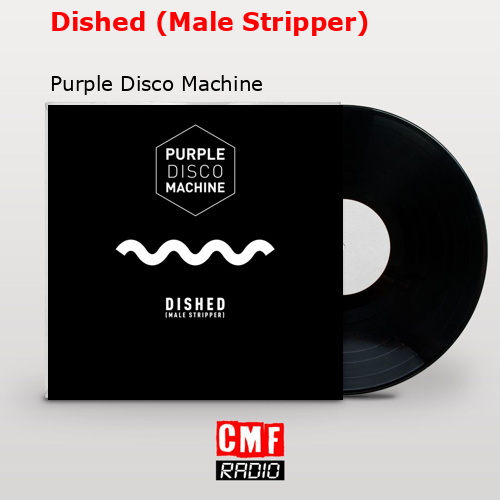 Dished (Male Stripper) – Purple Disco Machine