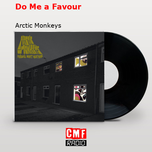 Do Me a Favour – Arctic Monkeys