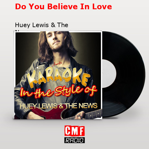 Do You Believe In Love – Huey Lewis & The News