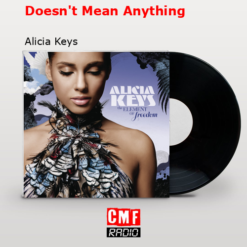 Doesn’t Mean Anything – Alicia Keys