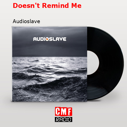 final cover Doesnt Remind Me Audioslave