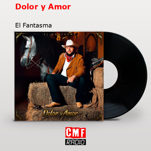 Dolor y Amor – El Fantasma