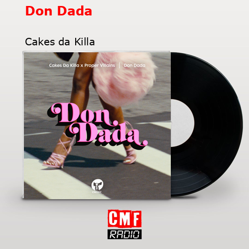 La historia y el significado de la canción 'Don Dada Cakes da Killa