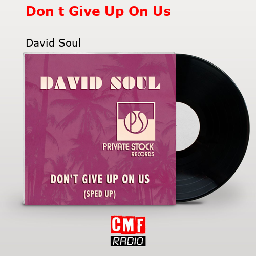 La historia y el significado de la canción 'Don't Give Up On Us - David ...
